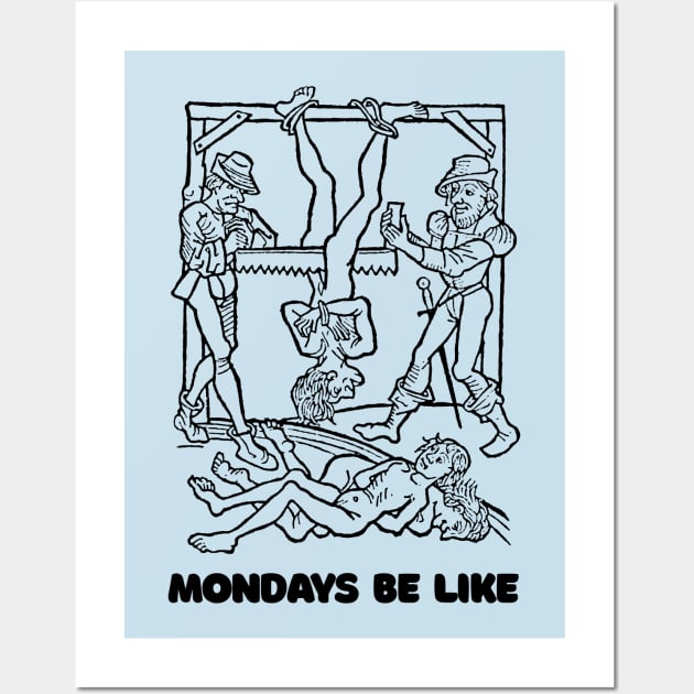 Mondays Be Like #2 †† Vintage Medieval Woodcut Style Illustration Wall Art by DankFutura